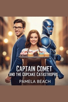 Pamela Beach - Captain Comet and the Cupcake Catastrophe, Häftad