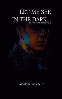 bokomslag Let Me See in the Dark...