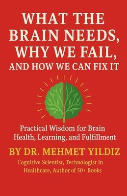 What the Brain Needs, Why We Fail, and How We Can Fix It