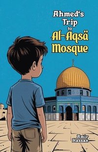 bokomslag Ahmed's Trip to Al-Aqsa Mosque