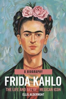 bokomslag Frida Kahlo, A Biography