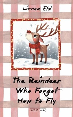 bokomslag The Reindeer Who Forgot How to Fly