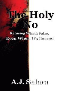 bokomslag Holy No Refusing What's False, Even When It's Sacred