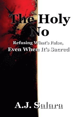 bokomslag Holy No Refusing What's False, Even When It's Sacred