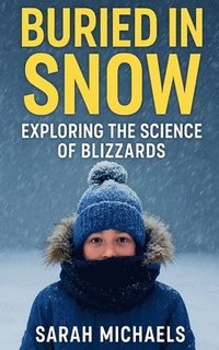 bokomslag Buried in Snow: Exploring the Science of Blizzards