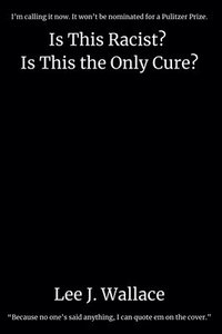 bokomslag Is This Racist? Is This the Only Cure?