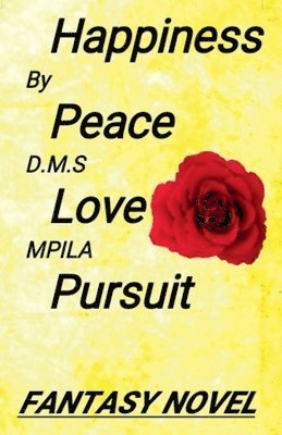 bokomslag Happiness Peace Love Pursuit: Fantasy Novel