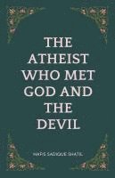 bokomslag Atheist Who Met God and the Devil