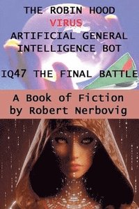 bokomslag Robin Hood Virus Artificial Intellignce Bot IQ47 The Final Battle