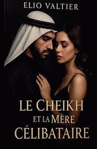 bokomslag Le CHEIKH Eet la mère CÉLIBATAIRE