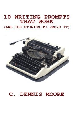 bokomslag 10 Writing Prompts That Work (and the stories to prove it)