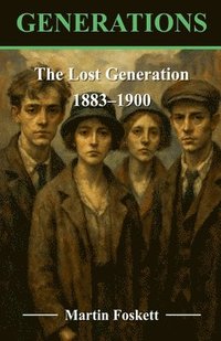 bokomslag The Lost Generation - 1883 - 1900