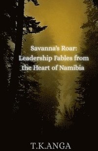bokomslag Savanna's Roar: Leadership Fables from the Heart of Namibia