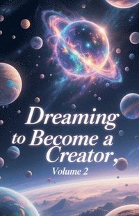 bokomslag Dreaming to Become a Creator, Volume 2