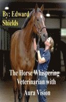 bokomslag The Horse Whispering Veterinarian with Aura Vision
