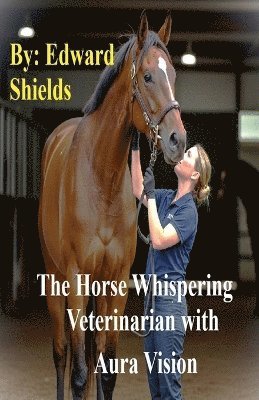 Horse Whispering Veterinarian with Aura Vision