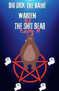 bokomslag Big Dick The Game Warden vs The Shit Bear