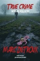 bokomslag True Crime Serial Killers Marc Dutroux