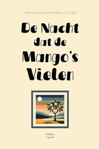 bokomslag De Nacht Dat De Mango's Vielen: Tweetalige Verhalen om Engels te Leren