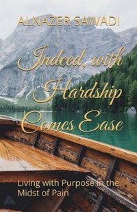 bokomslag Indeed, with Hardship Comes Ease