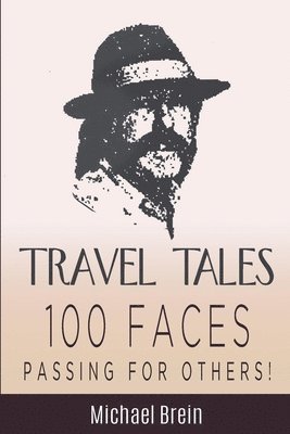 bokomslag Travel Tales: 100 Faces - Passing for Others!