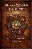 J F Newman - Last Sorcerer and the First Scientist, Häftad. Tillgänglighet: Lägg i varukorg