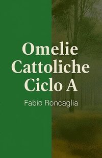 bokomslag Omelie Cattoliche Ciclo A