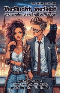 bokomslag Verflucht, verliebt und wieder ohne heißes Wasser: Spicy Romance zwischen TikTok-Magie und deutscher Bürokratie