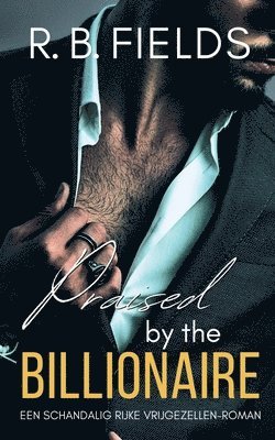 Praised by the Billionaire