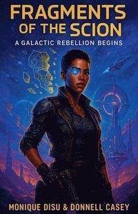 bokomslag Fragments of the Scion A Galactic Rebellion Begins