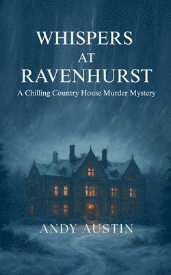 bokomslag Whispers At Ravenhurst - A Chilling Country House Murder Mystery