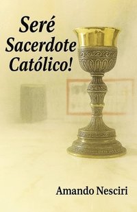 bokomslag ¡Seré Sacerdote Católico!