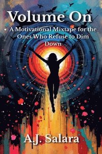 bokomslag Volume On A Motivational Mixtape for the Ones Who Refuse to Dim Down