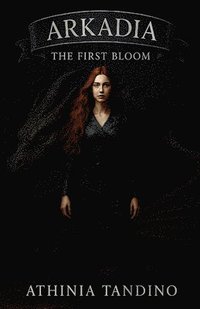 bokomslag Arkadia, The Age of First Bloom