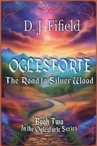bokomslag Oglesforte: The Road to Silver Wood