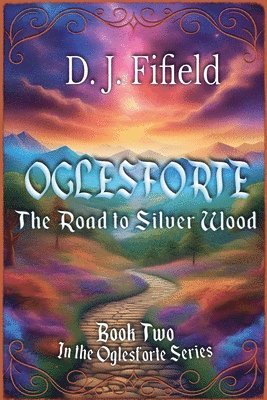 bokomslag Oglesforte: The Road to Silver Wood