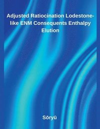 bokomslag Adjusted Ratiocination Lodestone-like ENM Consequents Enthalpy Elution
