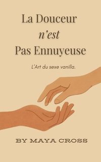 bokomslag La Douceur N'est Pas Ennuyeuse