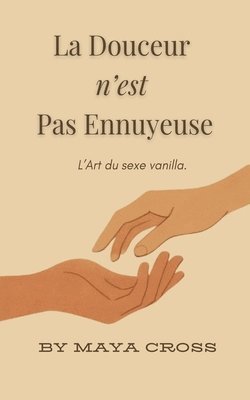 bokomslag La Douceur N'est Pas Ennuyeuse