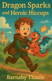 bokomslag Dragon Sparks and Heroic Hiccups