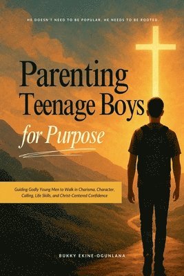 bokomslag Parenting Teenage Boys for Purpose
