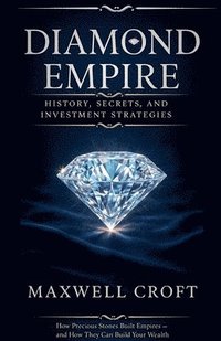 bokomslag Diamond Empire History, Secrets, and Investment Strategies