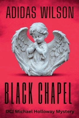 bokomslag Black Chapel - DCI Michael Holloway Mystery