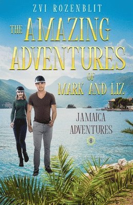bokomslag The Amazing Adventures of Mark and Liz Book Eight-: Jamaica Adventures