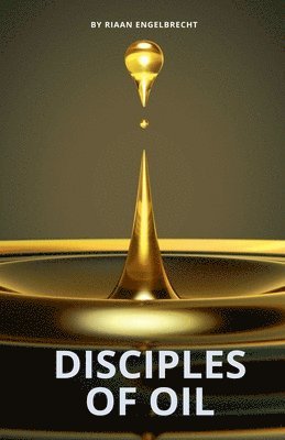 Riaan Engelbrecht - Disciples of Oil, Häftad