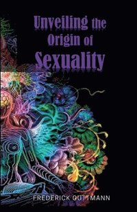 bokomslag Unveiling the Origin of Sexuality