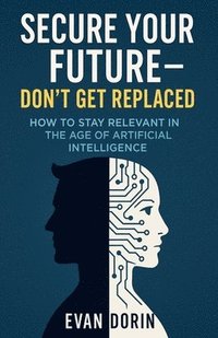 bokomslag Secure Your Future - Don't Get Replaced
