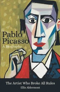 bokomslag Pablo Picasso, A Biography