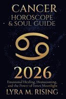 bokomslag Cancer Horoscope & Soul Guide for 2026: Emotional Healing, Homecoming, and the Power of Inner Moonlight