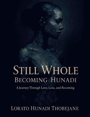 bokomslag Still Whole Becoming Hunadi